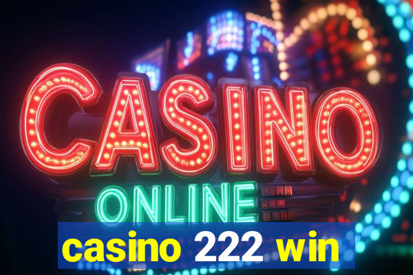 casino 222 win